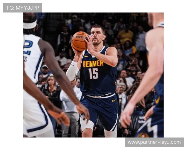 掘金队迎战季后赛关键战役 诺基奇与穆雷状态火热助力球队冲刺总冠军 掘金队迎战季后赛关键战役 诺基奇与穆雷状态火热助力球队冲刺总冠军